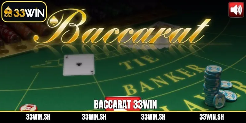Baccarat 33Win – Trải Nghiệm Giải Trí Đỉnh Cao, Thưởng Lớn