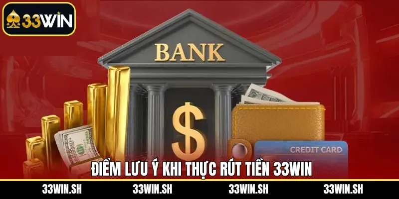 Tổng hợp 3 lỗi rút tiền phổ biến nhất tại 33Win