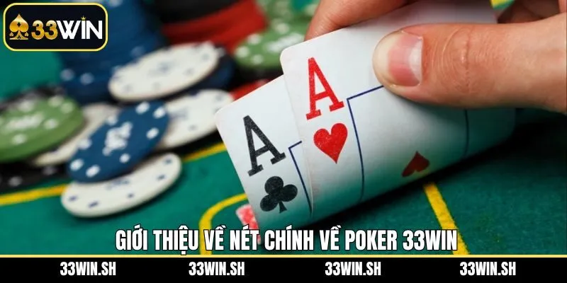 Giới thiệu khái quát về sảnh poker 33WIN