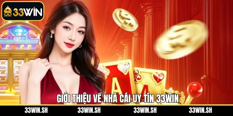 Tìm hiểu sơ lược về trang web cá cược 33WIN