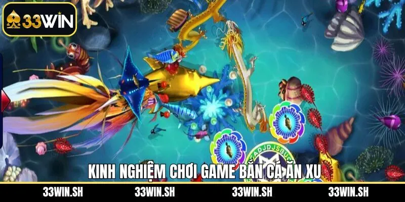 Kinh nghiệm thực chiến giúp nhanh chóng thành cao thủ bắn cá