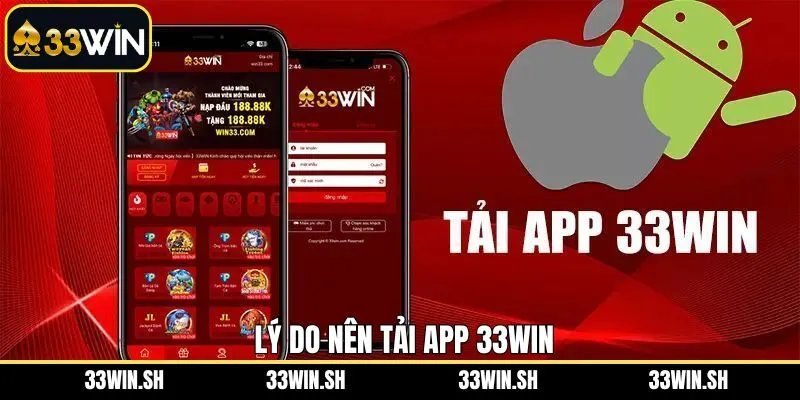 Ưu điểm hấp dẫn khi người dùng tải app 33WIN 