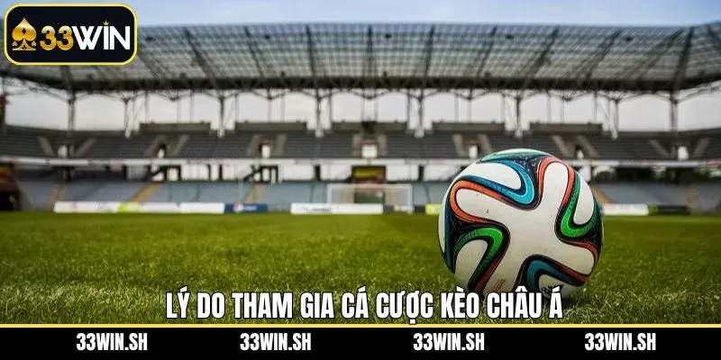 Ưu điểm nổi bật khi tham gia kèo châu Á tại nhà cái 