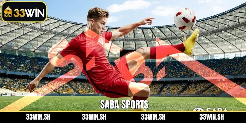 SABA Sports - Sảnh Cược Thể Thao, Phần Thưởng Lớn Tại 33WIN