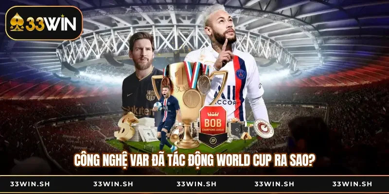 Công nghệ VAR đã tác động World Cup ra sao?