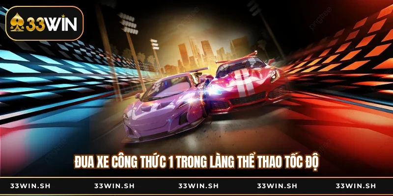 Đua xe công thức 1 trong làng thể thao tốc độ