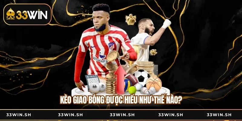 Kèo giao bóng được hiểu như thế nào?