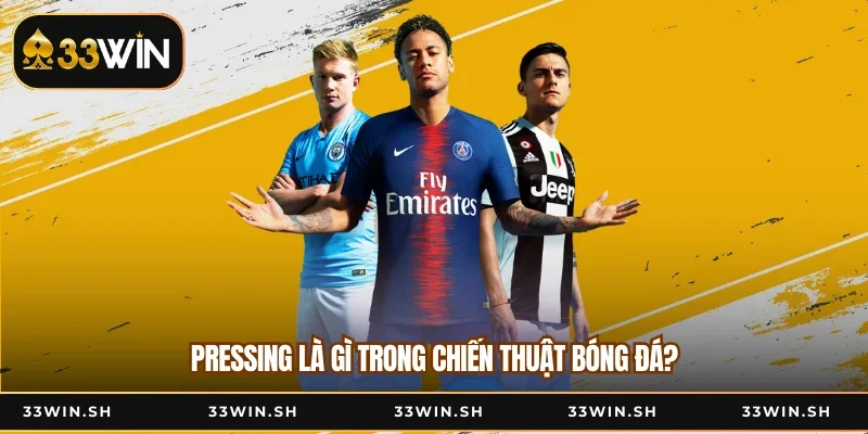 Pressing là gì trong chiến thuật bóng đá?
