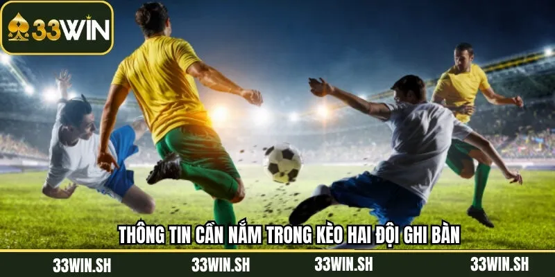 Khái quát chi tiết về kèo hai đội ghi bàn
